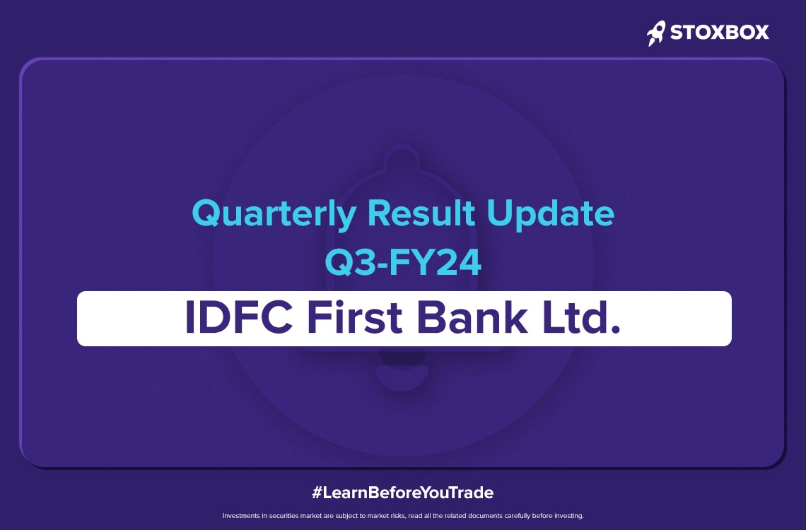 Quarterly Result Update Q3FY24: IDFC First Bank Ltd.