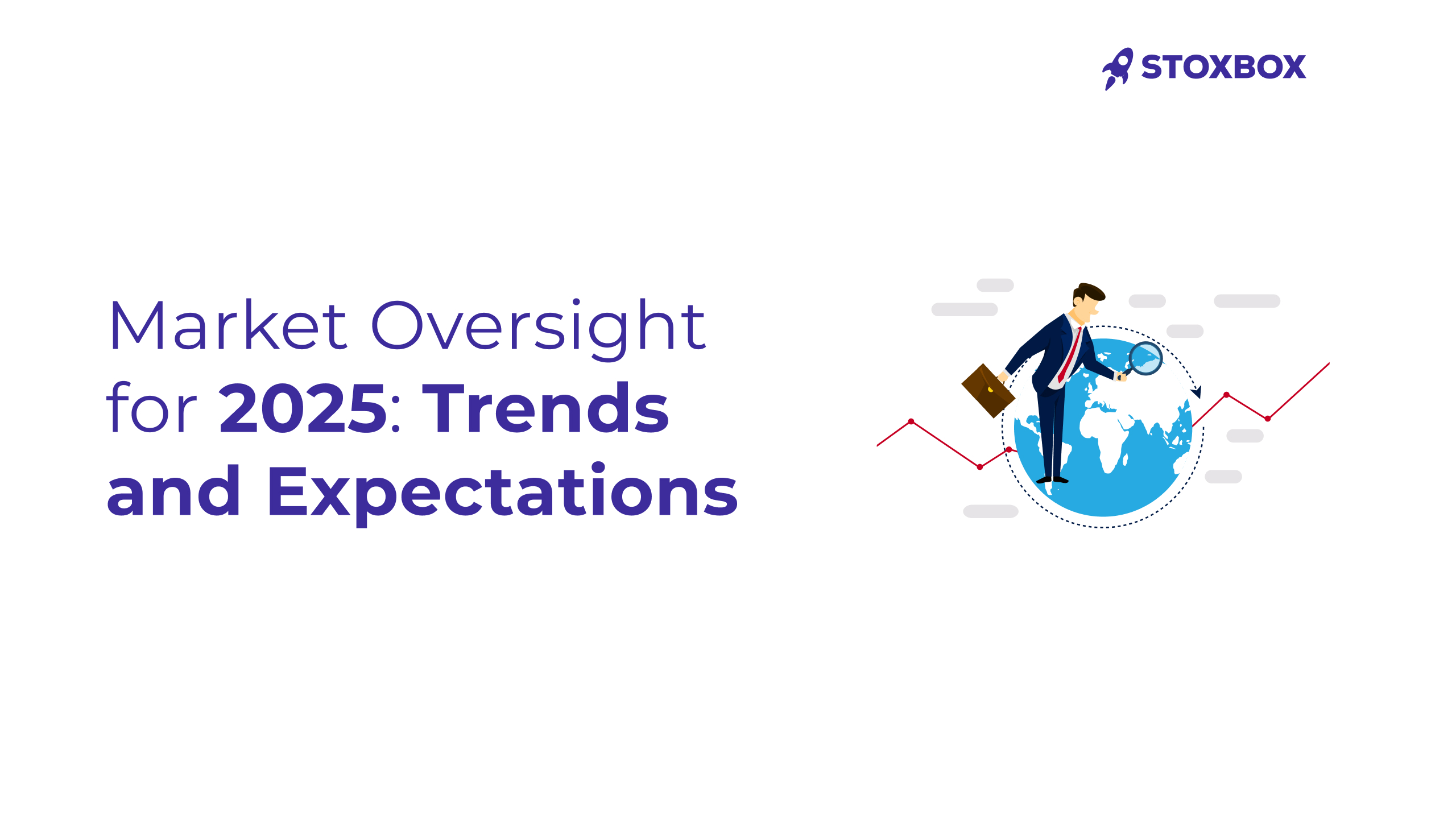 Market Oversight for 2025_ Trends and Expectations